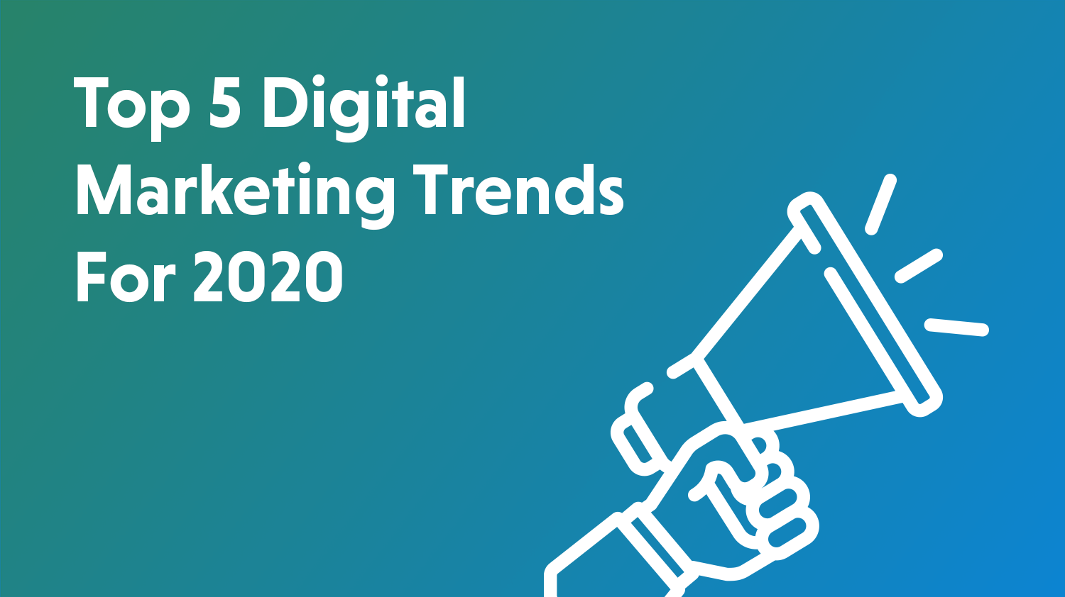 top 5 digital marketing trends for 2020