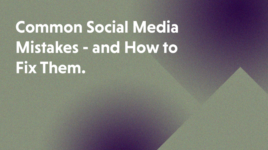 Common Social Media Mistakes – and How to Fix Them! – Web Design ...